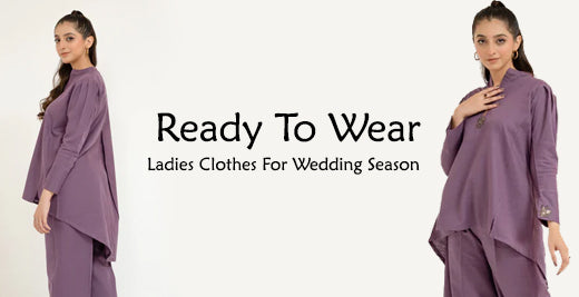 Best Ready To Wear Ladies Clothes For This Wedding Season